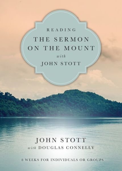 Cover for John Stott · Reading the Sermon on the Mount with John Stott – 8 Weeks for Individuals or Groups (Paperback Book) [Abridged edition] (2016)