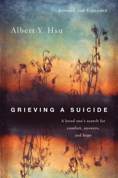 Cover for Albert Y. Hsu · Grieving a Suicide A Loved One's Search for Comfort, Answers, and Hope (Paperback Book) (2017)