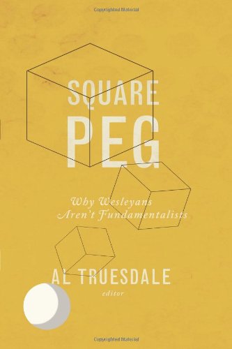 Cover for Al Truesdale · Square Peg: Why Wesleyans Aren't Fundamentalists (Paperback Book) (2012)