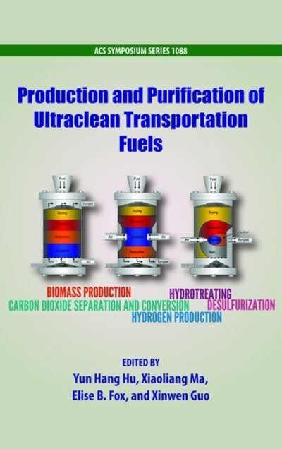 Production and Purification of Ultraclean Transportation Fuels - ACS Symposium Series - The HU - Bøker - Oxford University Press Inc - 9780841226937 - 5. juli 2012