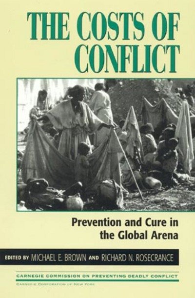 Cover for Michael E Brown · The Costs of Conflict: Prevention and Cure in the Global Arena - Carnegie Commission on Preventing Deadly Conflict (Hardcover Book) (1999)