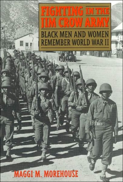 Cover for Maggi M. Morehouse · Fighting in the Jim Crow Army: Black Men and Women Remember World War II - Voices and Visions: People &amp; Events That Made a Dfference in American Life (Hardcover Book) (2000)