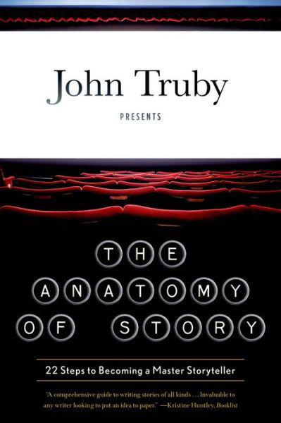 Cover for John Truby · The Anatomy of Story: 22 Steps to Becoming a Master Storyteller (Paperback Bog) (2008)