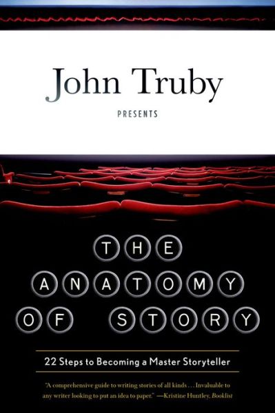 Cover for John Truby · The Anatomy of Story: 22 Steps to Becoming a Master Storyteller (Paperback Bog) (2008)