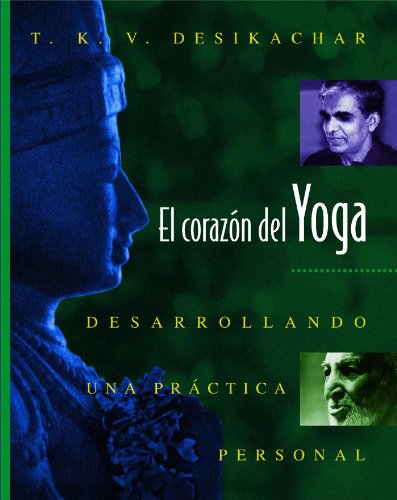 Cover for T. K. V. Desikachar · El corazon del Yoga: Desarrollando una practica personal (Paperback Book) (2003)