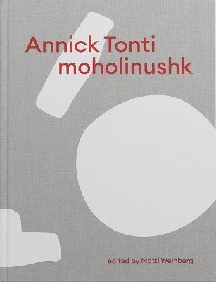 Cover for Annick Tonti · Annick Tonti: moholinushk (Hardcover Book) (2024)