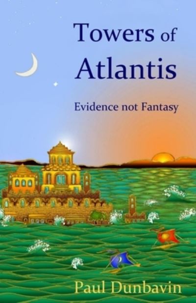 Cover for Paul Dunbavin · Towers of Atlantis: Evidence not Fantasy (Paperback Book) (2019)