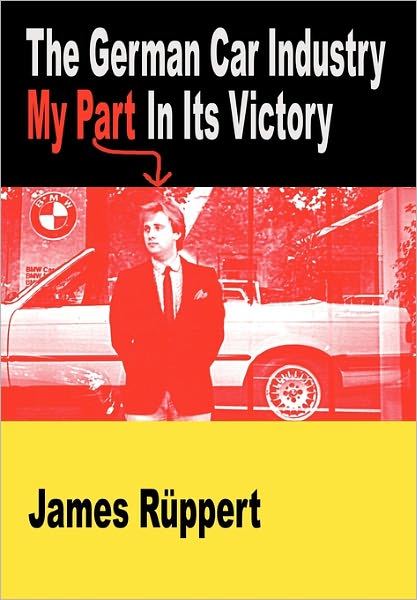 Cover for James Ruppert · The German Car Industry: My Part in Its Victory (Paperback Book) (2011)