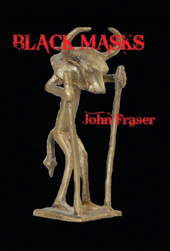 Cover for John Fraser · Black Masks (Gebundenes Buch) (2009)