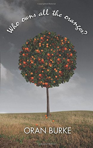 Cover for Oran Burke · Who Owns All the Oranges? (Volume 1) (Paperback Bog) (2014)