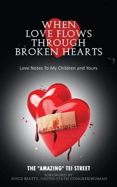 Cover for The &quot;Amazing&quot; Tei Street · When Love Flows Through Broken Hearts (Paperback Book) (2020)