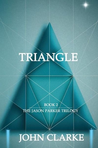 Triangle A Novel - John Clarke - Bøker - Wet Street Press - 9780986374937 - 21. mai 2017
