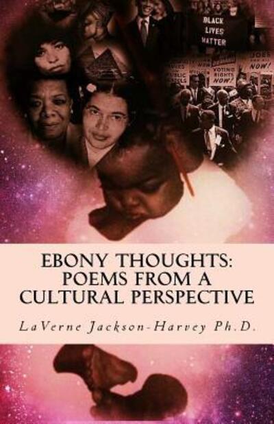 Cover for LaVerne Jackson-Harvey P.h.D. · Ebony Thoughts : Poems From A Cultural Perspective (Paperback Book) (2017)