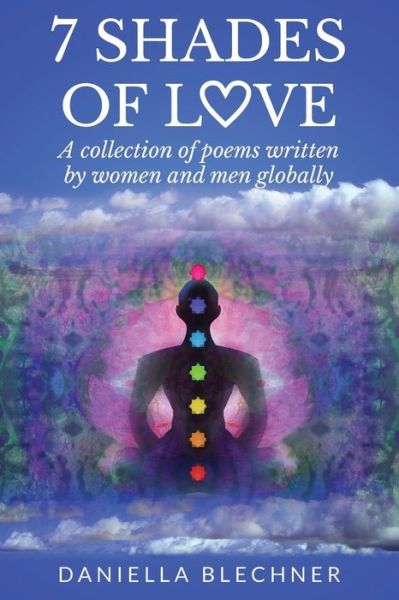 Cover for Daniella L Z Blechner · 7 Shades of Love: a Collection of Poems Written by Women and men Globally (Paperback Book) (2014)