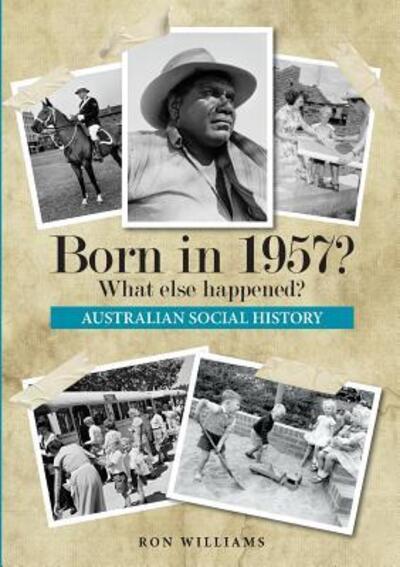 Born In 1957? - Ron Williams - Książki - Boom Books - 9780995354937 - 7 listopada 2017