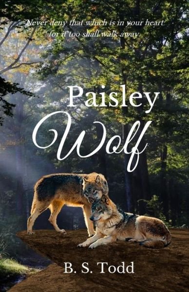 Paisley Wolf - B S Todd - Boeken - Belinda Todd - 9780999116937 - 10 september 2018