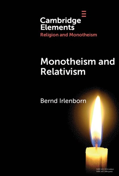 Cover for Irlenborn, Bernd (Theologische Fakultat Paderborn) · Monotheism and Relativism - Elements in Religion and Monotheism (Hardcover Book) (2025)