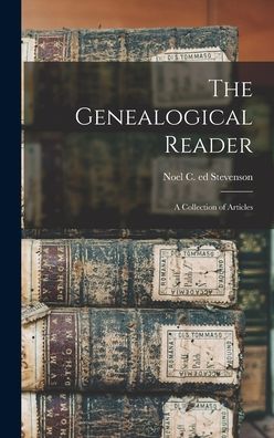 Cover for Noel C Ed Stevenson · The Genealogical Reader; a Collection of Articles (Hardcover Book) (2021)