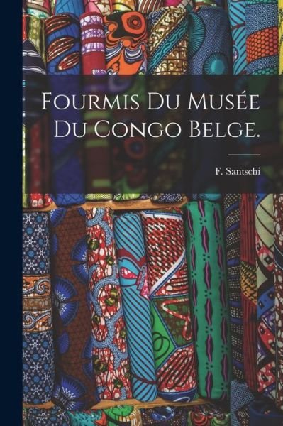 Cover for F Santschi · Fourmis Du Musee Du Congo Belge. (Paperback Book) (2021)