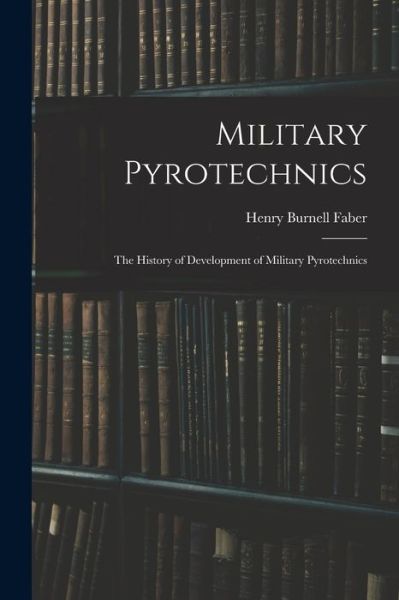 Cover for Henry Burnell Faber · Military Pyrotechnics (Bog) (2022)
