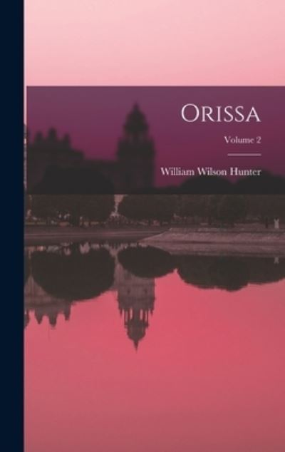 Cover for William Wilson Hunter · Orissa; Volume 2 (Book) (2022)