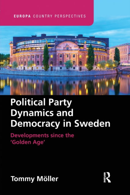 Cover for Tommy Moller · Political Party Dynamics and Democracy in Sweden:: Developments since the ‘Golden Age’ - Europa Country Perspectives (Paperback Book) (2021)