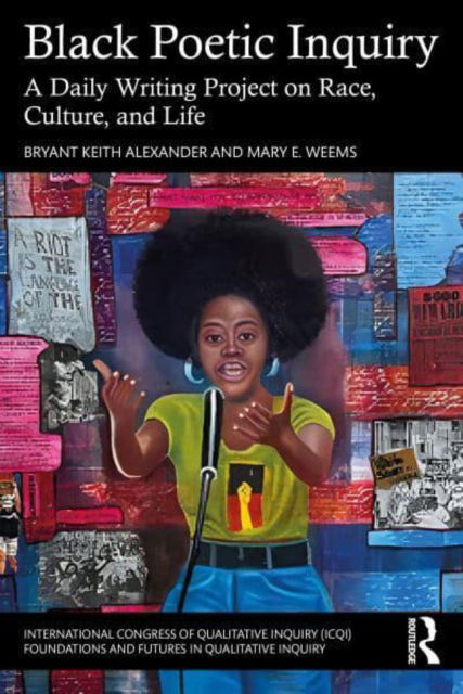 Black Poetic Inquiry: A Daily Writing Project on Race, Culture, and Life - International Congress of Qualitative Inquiry ICQI Foundations and Futures in Qualitative Inquiry - Alexander, Bryant Keith (Loyola Marymount University, Los Angeles) - Bücher - Taylor & Francis Ltd - 9781032944937 - 18. März 2025