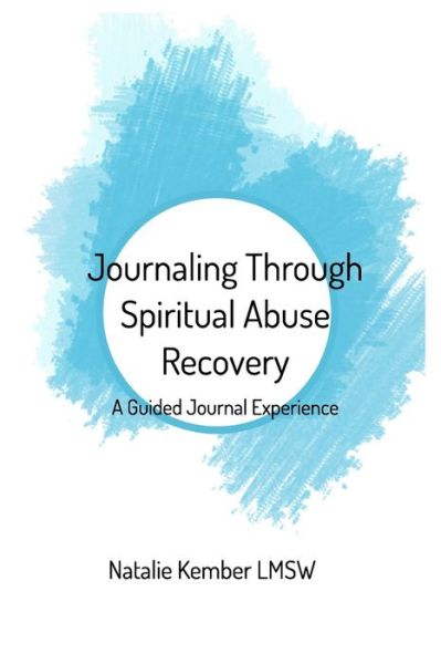 Cover for Natalie Kember Lmsw · Journaling Through Spiritual Abuse Recovery (Paperback Book) (2021)