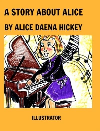 Cover for Alice Daena Hickey · A Story About Alice: Alice (Hardcover Book) (2023)