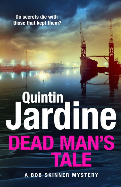 Cover for Quintin Jardine · Dead Man’s Tale: the thrilling new crime novel in the acclaimed Bob Skinner series (Hardcover Book) (2025)