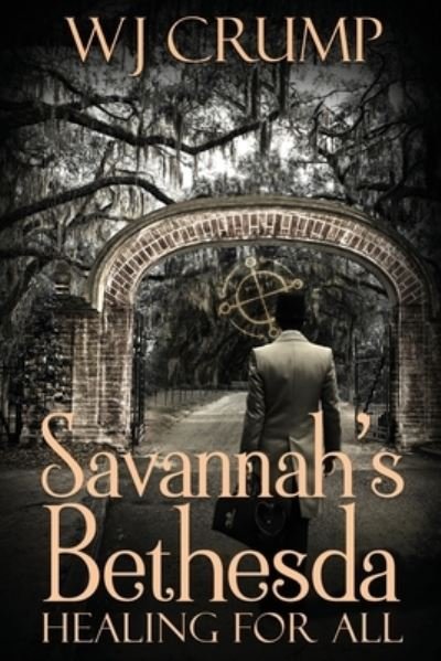 Cover for Wj Crump · Savannah's Bethesda: Healing for All: Healing for All: (Pocketbok) (2022)