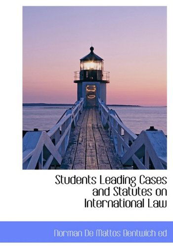 Cover for Norman De Mattos Bentwich · Students Leading Cases and Statutes on International Law (Paperback Book) [Large Type edition] (2009)