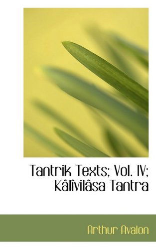 Cover for Arthur Avalon · Tantrik Texts; Vol. IV; K L Vil Sa Tantra (Hardcover Book) (2009)