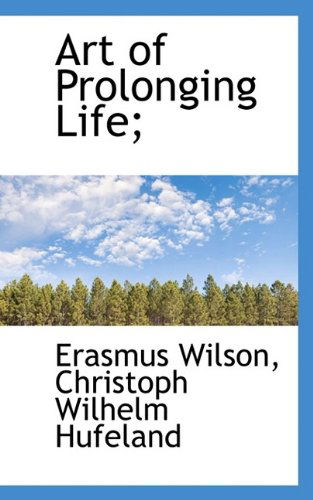 Cover for Erasmus Wilson · Art of Prolonging Life; (Paperback Book) (2009)