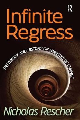 Cover for Nicholas Rescher · Infinite Regress: The Theory and History of Varieties of Change (Paperback Book) (2017)