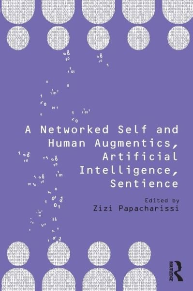 Cover for Zizi Papacharissi · A Networked Self and Human Augmentics, Artificial Intelligence, Sentience - A Networked Self (Taschenbuch) (2018)