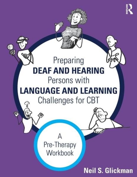 Cover for Glickman, Neil S. (University of Massachusetts Medical School, USA) · Preparing Deaf and Hearing Persons with Language and Learning Challenges for CBT: A Pre-Therapy Workbook (Paperback Book) (2016)