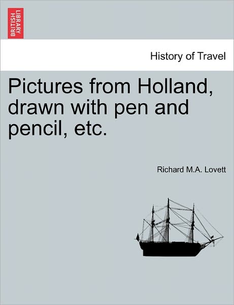 Cover for Richard M a Lovett · Pictures from Holland, Drawn with Pen and Pencil, Etc. (Paperback Book) (2011)