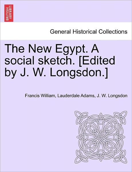 Cover for Francis William Lauderdale Adams · The New Egypt. a Social Sketch. [edited by J. W. Longsdon.] (Paperback Book) (2011)