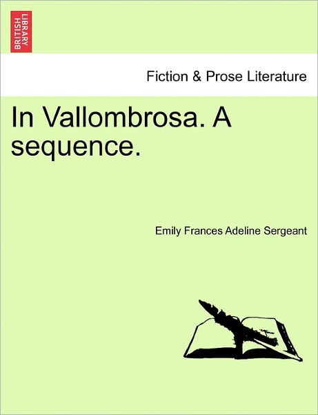 Cover for Emily Frances Adeline Sergeant · In Vallombrosa. a Sequence. (Paperback Book) (2011)
