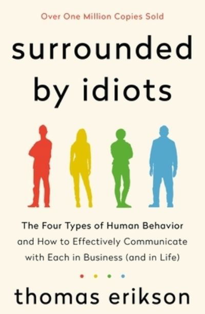 Surrounded by Idiots: The Four Types of Human Behavior and How to Effectively Communicate with Each in Business (and in Life) - The Surrounded by Idiots Series - Thomas Erikson - Boeken - St. Martin's Publishing Group - 9781250179937 - 6 oktober 2020