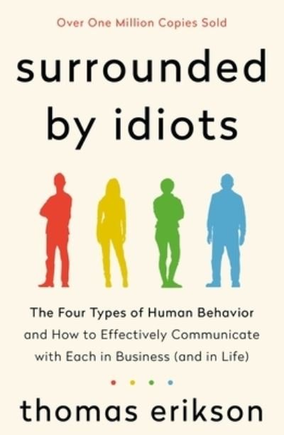Cover for Thomas Erikson · Surrounded by Idiots: The Four Types of Human Behavior and How to Effectively Communicate with Each in Business (and in Life) - The Surrounded by Idiots Series (Paperback Bog) (2020)