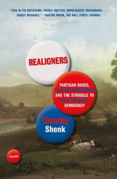 Cover for Timothy Shenk · Realigners: Partisan Hacks, Political Visionaries, and the Struggle to Rule American Democracy (Paperback Book) (2023)