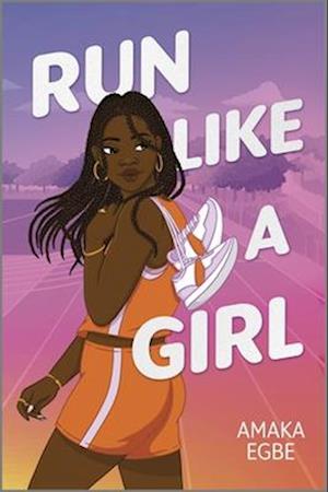 Cover for Amaka Egbe · Run Like a Girl (Hardcover Book) [Original edition] (2025)