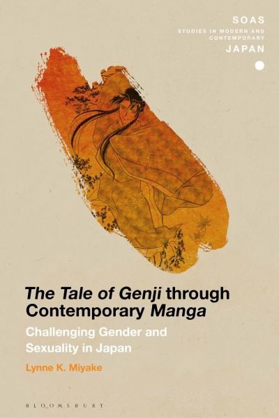 Cover for Miyake, Professor Emerita Lynne K. (Pomona College, USA) · The Tale of Genji through Contemporary Manga: Challenging Gender and Sexuality in Japan - SOAS Studies in Modern and Contemporary Japan (Hardcover bog) (2024)