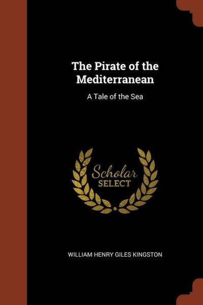 Cover for William Henry Giles Kingston · The Pirate of the Mediterranean (Paperback Book) (2017)