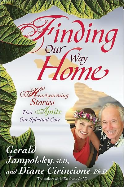 Cover for Diane V. Cirincione Ph.d. · Finding Our Way Home: Heartwarming Stories That Ignite Our Spiritual Core (Paperback Book) (2008)