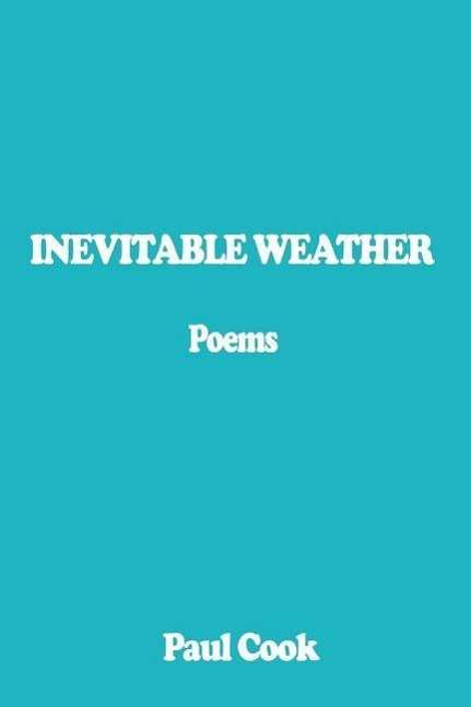 Cover for Paul Cook · Inevitable Weather: Poems (Taschenbuch) (2003)