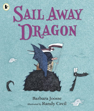 Sail Away Dragon - Barbara Joosse - Książki - Walker Books Ltd - 9781406376937 - 2 listopada 2017