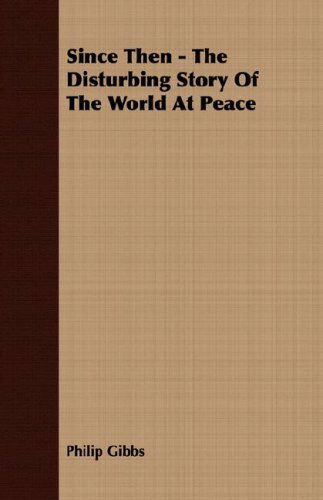 Cover for Philip Gibbs · Since then - the Disturbing Story of the World at Peace (Paperback Book) (2007)